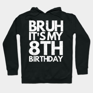 Bruh It's My 8th Birthday 8 Years Old Birthday Kids Hoodie